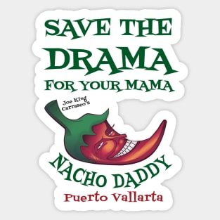 Save the Drama  t Shirt Nacho Daddy Puerto Vallarta Sticker